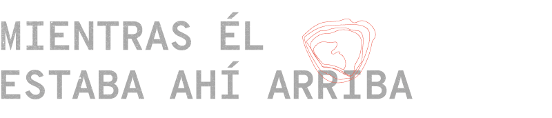 Mientras él estaba ahí arriba