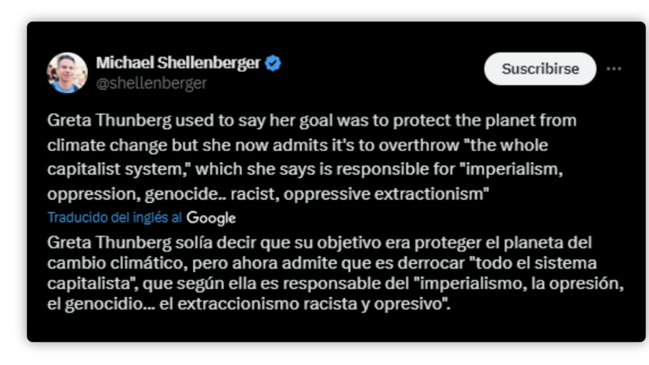 La imagen muestra una captura de pantalla de un tuit de Michael Shellenberger, en el cual menciona a Greta Thunberg y su evolución en cuanto a sus objetivos medioambientales. El texto en inglés dice que Greta solía afirmar que su meta era proteger el planeta del cambio climático, pero ahora, según él, admite que su objetivo es derrocar "todo el sistema capitalista", al cual ella considera responsable de problemas como "imperialismo, opresión, genocidio, racismo y extractivismo opresivo"
